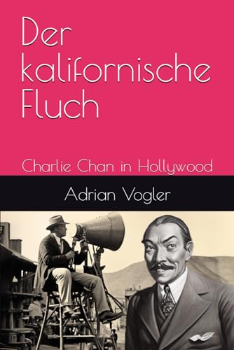 Der kalifornische Fluch: Charlie Chan in Hollywood (Der neue Charlie Chan Kanon, Band 2) von Independently published